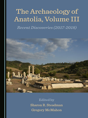 cover image of The Archaeology of Anatolia, Volume III: Recent Discoveries (2017-2018)